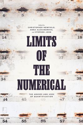 Limits of the Numerical : The Abuses and Uses of Quantification