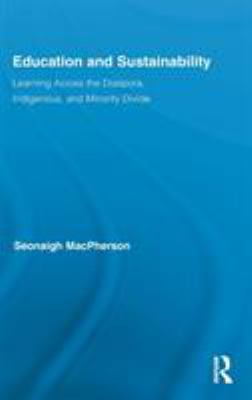 Education and Sustainability : Learning Across the Diaspora, Indigenous, and Minority Divide