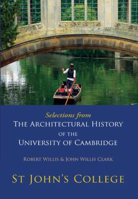 Selections from the Architectural History of the University of Cambridge : St Johns College