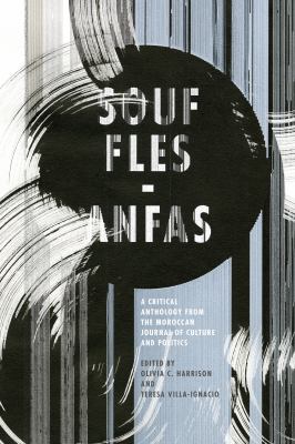 Souffles-Anfas : A Critical Anthology from the Moroccan Journal of Culture and Politics