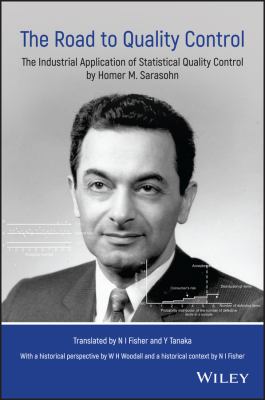 The Road to Quality Control : The Industrial Application of Statistical Quality Control by Homer M. Sarasohn