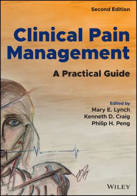 Clinical Pain Management : A Practical Guide