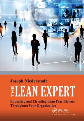 The Lean Expert : Educating and Elevating Lean Practitioners Throughout Your Organization