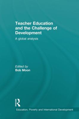 Teacher Education and the Challenge of Development : A Global Analysis