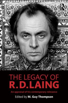 The Legacy of R. D. Laing : An Appraisal of His Contemporary Relevance
