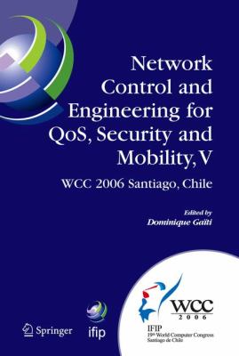Network Control and Engineering for QoS, Security and Mobility, V : IFIP 19th World Computer Congress,TC-6, 5th IFIP International Conference on Network Control and Engineering for QoS, Security, and Mobility, August 20-25, 2006, Santiago, Chile