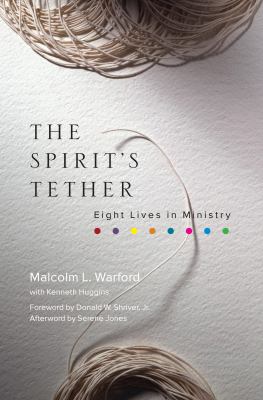 The Spirit's Tether : Eight Lives in Ministry
