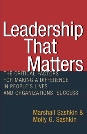 Leadership That Matters : The Critical Factors for Making a Difference in People's Lives and Organizations' Success