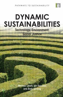 Dynamic Sustainabilities : Technology, Environment, Social Justice