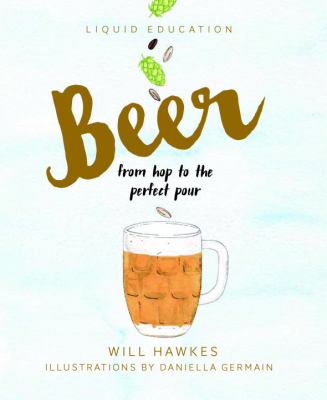 Beer : From Hop to the Perfect Pour