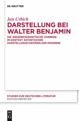 Darstellung Bei Walter Benjamin : Die 'Erkenntniskritische Vorrede' Im Kontext Ästhetischer Darstellungstheorien der Moderne
