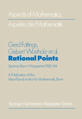 Rational Points : Seminar Bonn-Wuppertal, 1983-84. A Publication of the Max-Planck-Institut fur Mathematik, Bonn