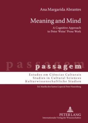 Meaning and Mind : A Cognitive Approach to Peter Weiss' Prose Work