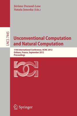 Unconventional Computation and Natural Computation : 11th International Conference, UCNC 2012, Orléans, France, September 3-7, 2012, Proceedings