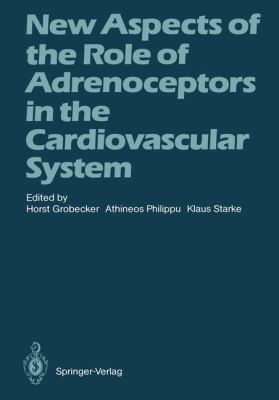 New Aspects of the Role of Adrenoceptors in the Cardiovascular System : Festschrift in Honour of the 65th Birthday of Prof. Dr. Hans-Joachim Schümann