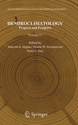 Dendroclimatology : Progress and Prospects