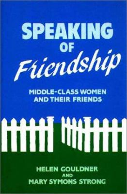 Speaking of Friendship Vol. 80 : Middle-Class Women and Their Friends