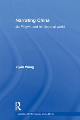 Narrating China : Jia Pingwa and His Fictional World