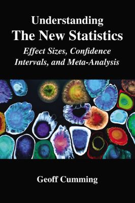 Understanding the New Statistics : Effect Sizes, Confidence Intervals, and Meta-Analysis