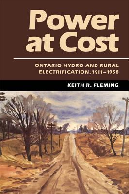 Power at Cost : Ontario Hydro and Rural Electrification, 1911-1958