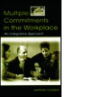Multiple Commitments in the Workplace : An Integrative Approach