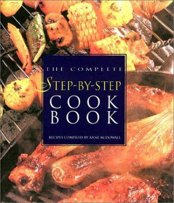 The Complete Step-by-Step Cookbook