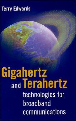 Gigahertz and Terahertz Technologies for Broadband Communications