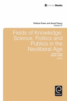 Fields of Knowledge : Science, Politics and Publics in the Neoliberal Age