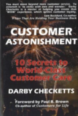 Customer Astonishment : 10 Secrets to World-Class Customer Care
