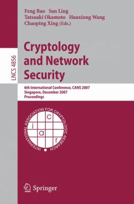 Cryptology and Network Security : 6th International Conference, CANS 2007 Singapore, December 2007 Proceedings