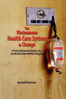 The Vietnamese Health Care System in Change : A Policy Network Analysis of a Southeast Asian Welfare Regime
