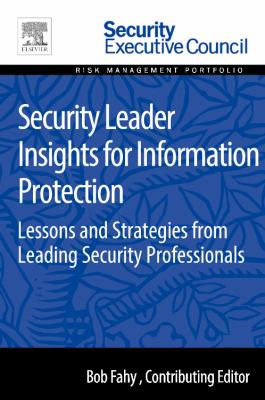 Security Leader Insights for Information Protection : Lessons and Strategies from Leading Security Professionals
