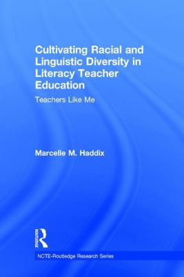 Cultivating Racial and Linguistic Diversity in Literacy Teacher Education : Teachers Like Me