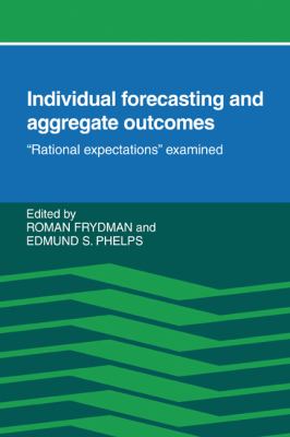 Individual Forecasting and Aggregate Outcomes : 'Rational Expectations' Examined