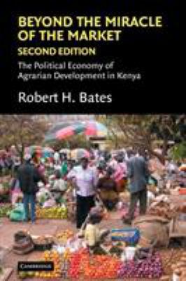 Beyond the Miracle of the Market : The Political Economy of Agrarian Development in Kenya