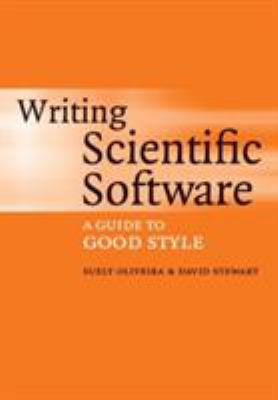 Writing Scientific Software : A Guide for Good Style