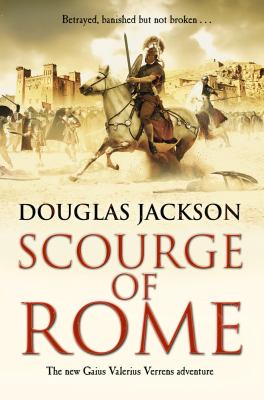Scourge of Rome : (Gaius Valerius Verrens 6)