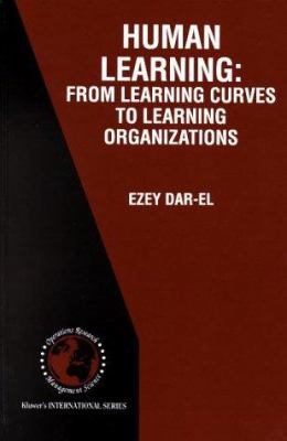 Human Learning : From Learning Curves to Learning Organizations