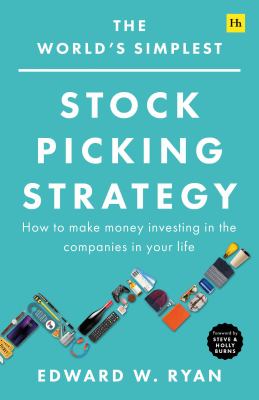The World's Simplest Stock Picking Strategy : How to Make Money Investing in the Companies in Your Life