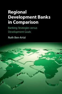 Regional Development Banks in Comparison : Banking Strategies Versus Development Goals