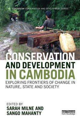 Conservation and Development in Cambodia : Exploring Frontiers of Change in Nature, State and Society