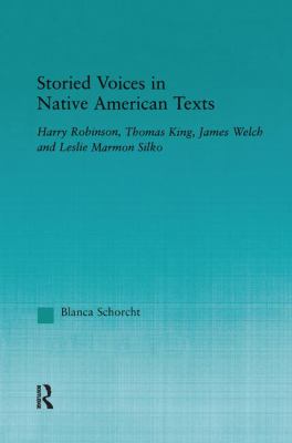 Storied Voices in Native American Texts : Harry Robinson, Thomas King, James Welch and Leslie Marmon Silko