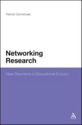 Networking Research : New Directions in Educational Enquiry