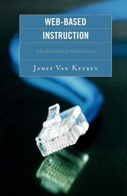 Web-Based Instruction : A Practical Guide for Online Courses