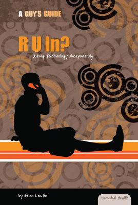 R U In? : Using Technology Responsibly
