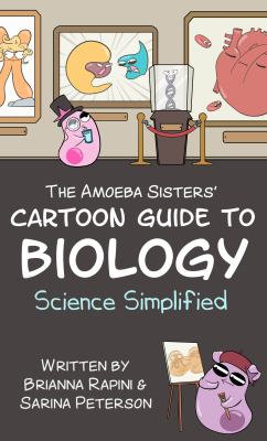 The Amoeba Sisters' Cartoon Guide to Biology : Science Simplified