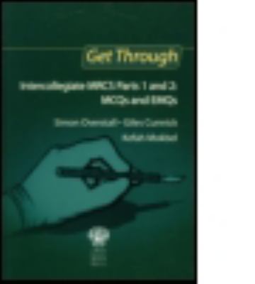 Get Through Intercollegiate MRCS Parts 1 And 2 : MCQs and EMQs