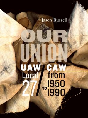 Our Union : Uaw/ Caw Local 27 from 1950 to 1990
