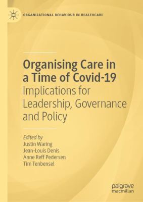 Organising Care in a Time of Covid-19 : Implications for Leadership, Governance and Policy