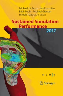 Sustained Simulation Performance 2017 (abbrev. WSSP 2017) : Proceedings of the Joint Workshop on Sustained Simulation Performance, University of Stuttgart (HLRS) and Tohoku University 2017